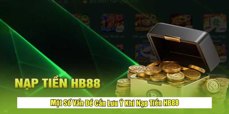 Nạp Tiền HB88 – Hướng Dẫn Giao Dịch An Toàn, Tiện Lợi